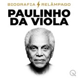 Paulinho da Viola Biografia Relâmpago — O Samba Que Não Para