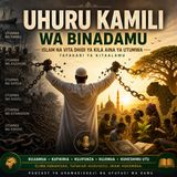 Uislamu na Ukombozi Kamili wa Mwanadamu: Mapambano Dhidi ya Kila Aina ya Utumwa
