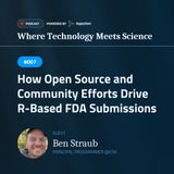 #007 How Open Source and Community Efforts Drive R-Based FDA Submissions