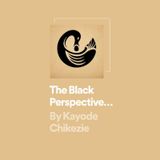 Episode 19 - The Black Perspective Podcast