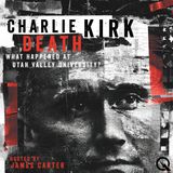 Charlie Kirk Dead / Legacy, Ongoing Investigation, and Broader Implications