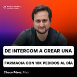 De Intercom a crear una Startup de farmacia que procesa +10.000 pedidos diarios con Checo Pérez de Prixz