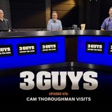 3 Guys Before the Game - A Visit with Cam Thoroughman (Episode 470)