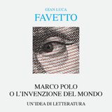 Gian Luca Favetto "Marco Polo o l'invenzione del mondo"