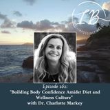 Episode 162: Dr. Charlotte Markey- Building Body Confidence Amidst Diet and Wellness Culture