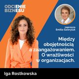 Iga Rostkowska - Miedzy obojętnością a zaangażowaniem. O wrażliwości w organizacjach.