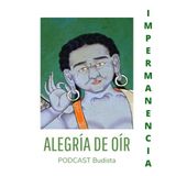 Podcast N° 5: La impermanencia