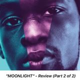 EPISODE FOURTEEN: "MOONLIGHT" Film Review PART 2 - Apologies, Afterthoughts & Academy Awards