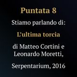 L’ultima torcia di Matteo Cortini e Leonardo Moretti, Serpentarium 2016