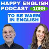 1099 - To Be Warm In English With Lindsay from All Ears English
