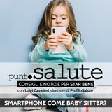 Luigi Cavalieri, Dir. ProfiloSalute - Smartphone come baby sitter? - Punto Salute