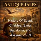 History Of Egypt Chaldea Syria Babylonia and Assyria Vol 3 - Gaston Maspero
