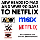 AEW Heads to MAX and WWE 90 Days to Netflix (ep.878)