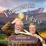 Episode 31—Filaments and Fibre—'Diggers & Dumpers'