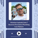 Nicholas Lepinski Lists 7 Reasons Preventive Plumbing Care Matters