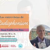 Las entrevistas de Radiophonium con Juan Guillermo Ríos