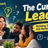 The Curious Leader — Building Teams That Ask Better Questions