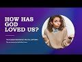 How Have You Loved Us?