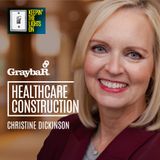 Healthcare Construction w Christine Dickinson