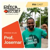 #128 | Professor Josemar