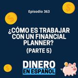 ¿Cómo es trabajar con un Financial Planner? (Parte 5)