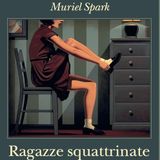 Monica Pareschi "Ragazze squattrinate" Muriel Spark