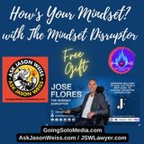 How's Your Mindset with Guest, Jose Flores The Mindset Disruptor