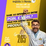 PDIR Ep. 265 – PGBL ou VGBL? Saiba todas as diferenças entre os produtos!