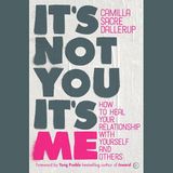 IT’S NOT YOU, IT’S ME How to Heal Your Relationship with Yourself and Others with Author Camilla Sacre Dallerup