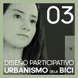 #3 DISEÑO Participativo y Urbanismo de la BICI | con Laura Rojas de Bicistema