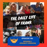 Episode 186: Episode 1 (Frank's Version)