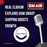 Neal Elbaum Explains How Smart Shipping Boosts Growth