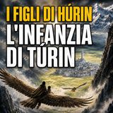 I Figli di Húrin. L'infanzia di Túrin