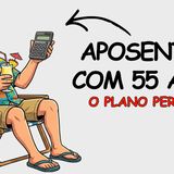 Quanto custa se aposentar aos 55 anos (A conta exata)