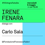 #3 Irene Fenara dialoga con Carlo Sala per il festival F4 / UN'IDEA DI FOTOGRAFIA