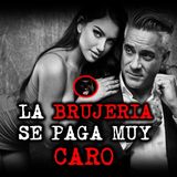 LA BRUJERIA SE PAGA MUY CARO | RELATOS DE BRUJERIA | RELATOS Y LEYENDAS DE TERROR