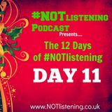 12 Days of #NOTlistening - Day 11