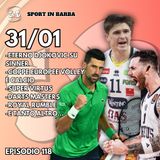 Episodio 118 - SINNER si arrende a Djokovic; coppe europee volley e calcio; DARTS Masters; e tanto altro...
