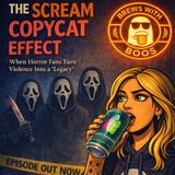 Episode 6: The Scream Copycat Effect