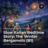Slow Italian Bedtime Story: The Winter Bergamots (B1)
