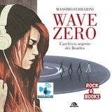Rock&Books - Wave Zero L'Archivio Segreto dei Beatles