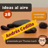 Ideas 028: Andrés Cedillo - 6 Pasos para Innovar