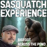 EP 128: Bigfoot Across the Pond