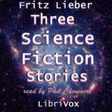 03 - Three Science Fiction Stories by Fritz Leiber by Fritz Leiber