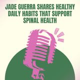 Jade Guerra Shares Healthy Daily Habits That Support Spinal Health