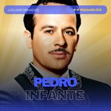 #Episodio245 | Pedro Infante: La Historia del Ídolo Inmortal de México | Música, Cine y Legado | Los Uniformados