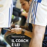 Eleonora Carrer "Il coach è lei"
