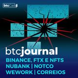 Binance, FTX e NFTs, Nubank, NotCo, WeWork e Correios | BTC Journal 15/12/22
