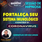 #01 Sessão Extra | Hipnose para Fortalecer seu Sistema Imunológico contra o Coronavírus | Odair Comin