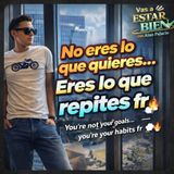 No eres lo que quieres… eres lo que repites 💭🔥  ESTAR BIEN Podcast #habitosquetransforman
